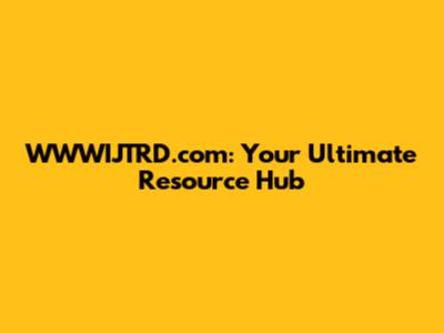 WWWIJTRD.com: Your Ultimate Resource Hub
