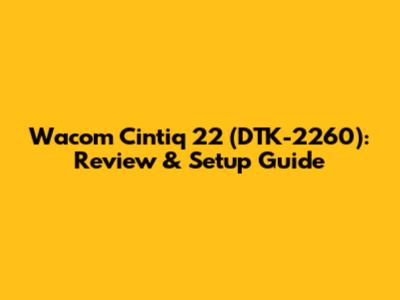Wacom Cintiq 22 (DTK-2260): Review & Setup Guide