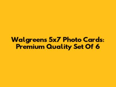 Walgreens 5x7 Photo Cards: Premium Quality Set Of 6