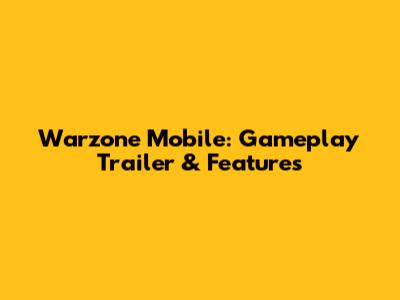 Warzone Mobile: Gameplay Trailer & Features