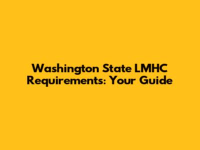 Washington State LMHC Requirements: Your Guide