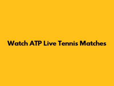Watch ATP Live Tennis Matches