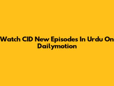 Watch CID New Episodes In Urdu On Dailymotion