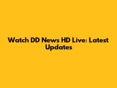 Watch DD News HD Live: Latest Updates