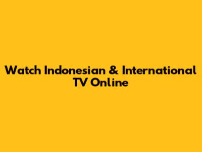 Watch Indonesian & International TV Online