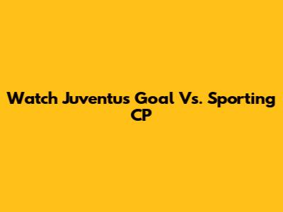 Watch Juventus' Goal Vs. Sporting CP