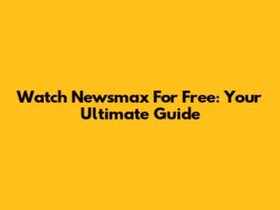 Watch Newsmax For Free: Your Ultimate Guide