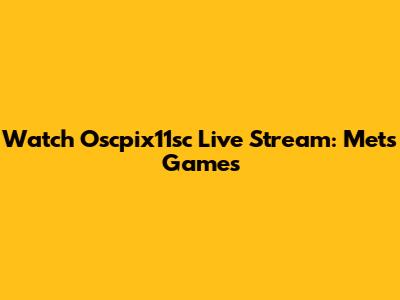 Watch Oscpix11sc Live Stream: Mets Games