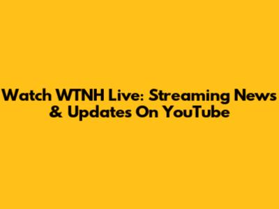 Watch WTNH Live: Streaming News & Updates On YouTube