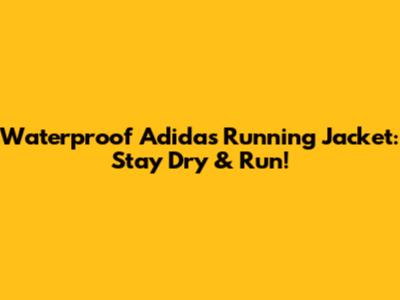 Waterproof Adidas Running Jacket: Stay Dry & Run!
