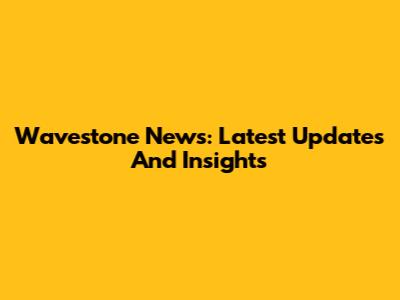Wavestone News: Latest Updates And Insights