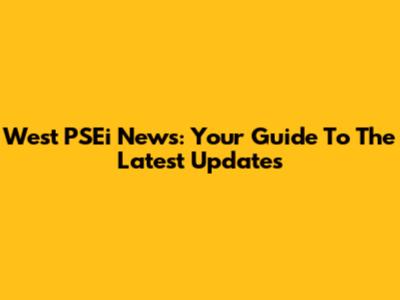 West PSEi News: Your Guide To The Latest Updates