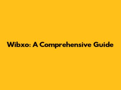 Wibxo: A Comprehensive Guide