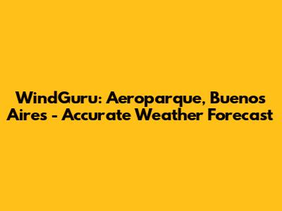 WindGuru: Aeroparque, Buenos Aires - Accurate Weather Forecast