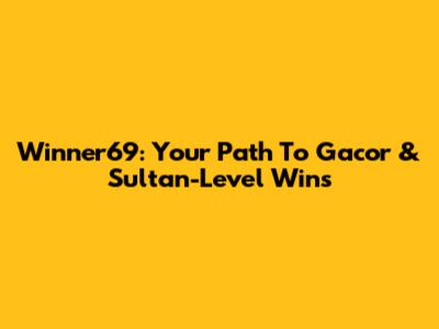 Winner69: Your Path To Gacor & Sultan-Level Wins