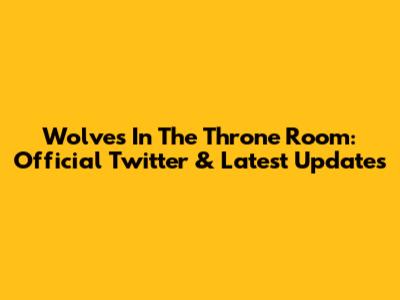 Wolves In The Throne Room: Official Twitter & Latest Updates