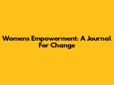 Women's Empowerment: A Journal For Change