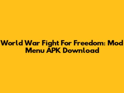 World War Fight For Freedom: Mod Menu APK Download