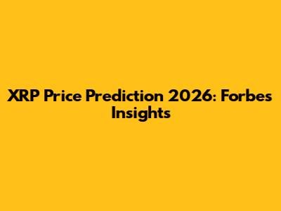 XRP Price Prediction 2026: Forbes' Insights