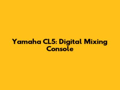 Yamaha CL5: Digital Mixing Console
