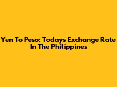 Yen To Peso: Today's Exchange Rate In The Philippines