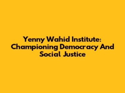 Yenny Wahid Institute: Championing Democracy And Social Justice