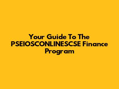 Your Guide To The PSEIOSCONLINESCSE Finance Program