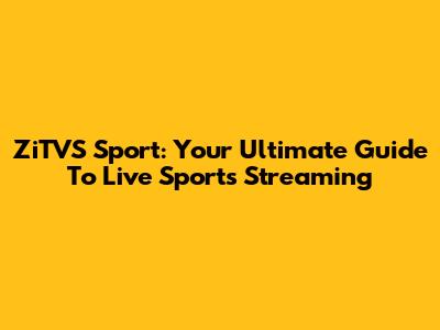 ZiTVS Sport: Your Ultimate Guide To Live Sports Streaming