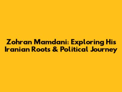 Zohran Mamdani: Exploring His Iranian Roots & Political Journey