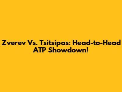 Zverev Vs. Tsitsipas: Head-to-Head ATP Showdown!